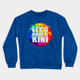 Let's Have A Kiki ! Crewneck Sweatshirt